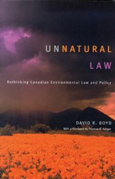 Paperback Unnatural Law: Rethinking Canadian Environmental Law and Policy Book