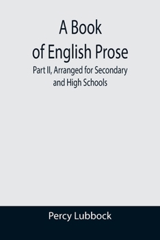 Paperback A Book of English Prose; Part II, Arranged for Secondary and High Schools Book