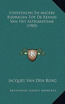Paperback Statistische En Andere Bijdragen Tot De Kennis Van Het Astigmatisme (1905) [Dutch] Book