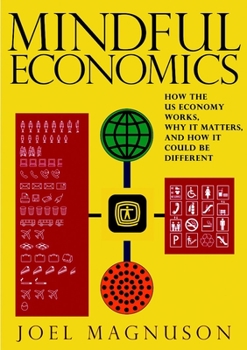 Paperback Mindful Economics: How the U.S. Economy Works, Why It Matters, and How It Could Be Different Book