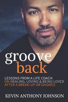 Paperback Groove Back: Lessons from a Life Coach on Healing, Loving & Being Loved After a Break-Up or Divorce Book