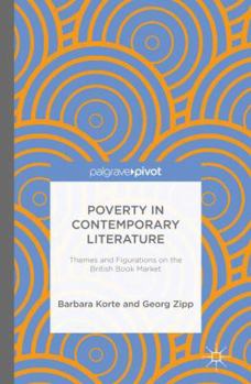 Hardcover Poverty in Contemporary Literature: Themes and Figurations on the British Book Market Book
