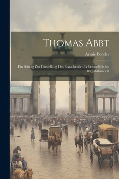 Paperback Thomas Abbt: Ein Beitrag Zur Darstellung Des Erwachenden Lebensgefühls Im 18. Jahrhundert [German] Book