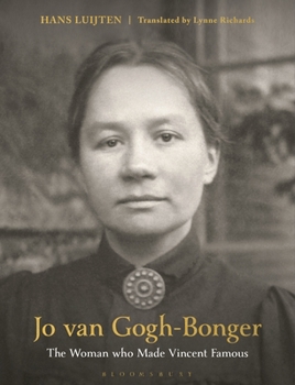 Hardcover Jo Van Gogh-Bonger: The Woman Who Made Vincent Famous Book