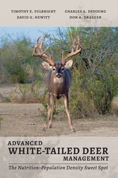 Paperback Advanced White-Tailed Deer Management: The Nutrition-Population Density Sweet Spot Book