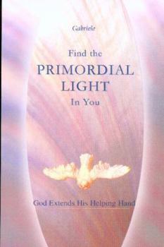 Paperback Find the PRIMORDIAL LIGHT In You Book