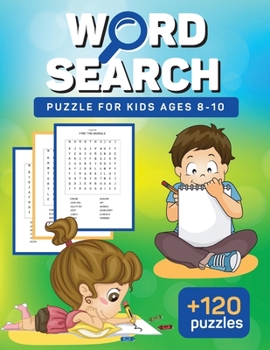 Paperback Word Search Puzzle for kids ages 8-10: Practice Spelling, Learn Vocabulary, and Improve Reading Skills With +120 Puzzles Crossword puzzles for kids ag Book