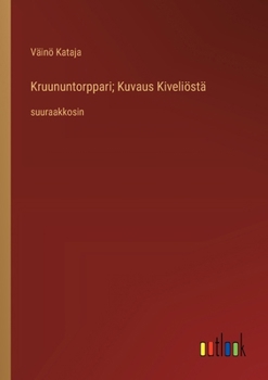 Kruununtorppari; Kuvaus Kiveliöstä: suuraakkosin (Finnish Edition)