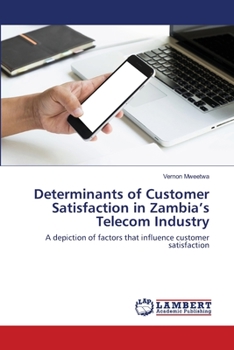 Paperback Determinants of Customer Satisfaction in Zambia's Telecom Industry Book