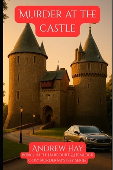 Murder At The Castle: Book 3 in the Harcourt & Hemlock Cosy Mystery Series