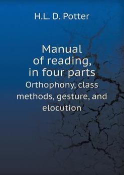 Paperback Manual of Reading, in Four Parts Orthophony, Class Methods, Gesture, and Elocution Book