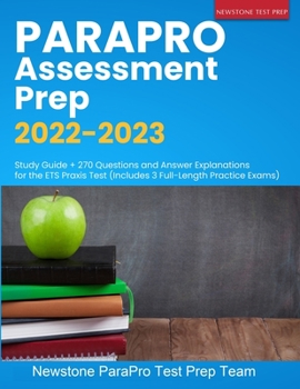 Paperback ParaPro Assessment Prep 2022-2023: Study Guide + 270 Questions and Answer Explanations for the ETS Praxis Test (Includes 3 Full-Length Practice Exams) Book