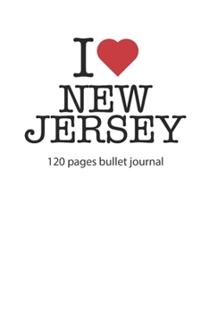 I love New Jersey: I love New Jersey notebook dotted grid I love New Jersey diary I love New Jersey booklet I love New Jersey recipe book I heart New ... journal 120 pages 6x9 inches ca. DIN A5