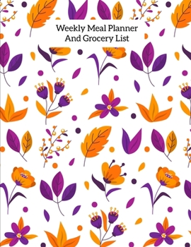 Weekly Meal Planner And Grocery List: Grocery list Notepad and Meal Notebook Track and Plan Your Meals Weekly Size 8.5 x 11 inch