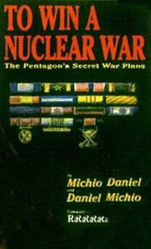 Paperback To Win a Nuclear War: The Pentagon's Secret War Plans Book