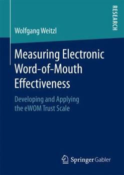 Paperback Measuring Electronic Word-Of-Mouth Effectiveness: Developing and Applying the Ewom Trust Scale Book