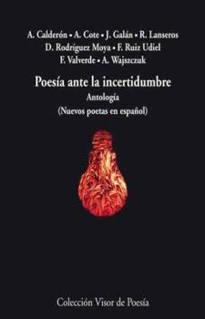 Poesía ante la incertidumbre: Antología (Nuevos poetas en español)