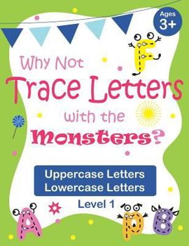 Paperback Why Not Trace Letters with the Monsters? (Level 1) - Uppercase Letters, Lowercase Letters: Color Version, Large Line Spacing, Cute Images, Ages 3-7, t Book