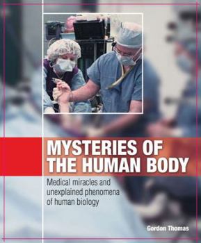 Hardcover Mysteries of the Human Body: Medical Miracles and Unexplained Phenomena of Human Biology Book