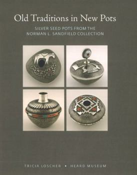 Paperback Old Traditions in New Pots: Silver Seed Pots from the Norman L. Sandfield Collection Book