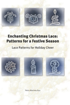 Paperback Enchanting Christmas Lace: Patterns for a Festive Season: Lace Patterns for Holiday Cheer Book