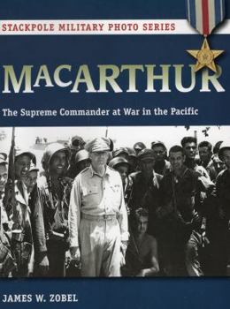MacArthur: The Supreme Commander at War in the Pacific - Book  of the Stackpole Military Photo Series