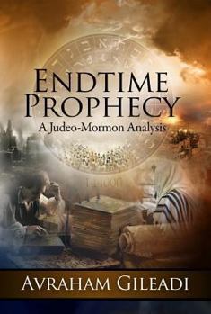 Paperback Endtime Prophecy: A Judeo-Mormon Analysis Book