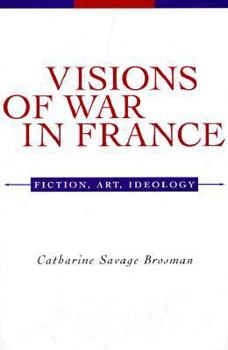 Hardcover Visions of War in France: Fiction, Art, Ideology Book