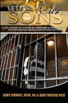 Paperback Letters To Our Sons: A Collection of Letters By Prisoners & Ex-Prisoners To Stop Mass Incarceration Of Our Youth Book