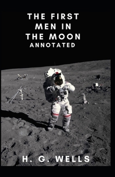 Paperback The First Men in the Moon Annotated Book
