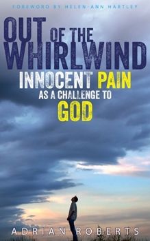 Paperback Out of the Whirlwind: Innocent Pain as a Challenge to God Book