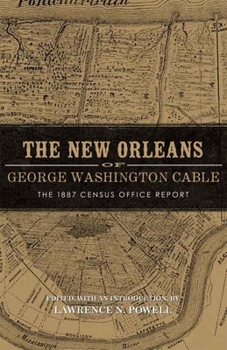 Paperback New Orleans of George Washington Cable: The 1887 Census Office Report Book
