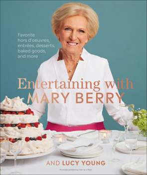 Hardcover Entertaining with Mary Berry: Favorite Hors d'Oeuvres, Entrées, Desserts, Baked Goods, and More Book