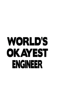 Paperback World's Okayest Engineer: Funny Engineer Notebook, Journal Gift, Diary, Doodle Gift or Notebook - 6 x 9 Compact Size- 109 Blank Lined Pages Book