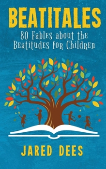 Paperback Beatitales: 80 Fables about the Beatitudes for Children Book
