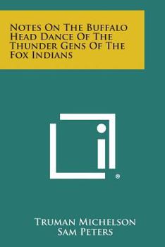 Paperback Notes on the Buffalo Head Dance of the Thunder Gens of the Fox Indians Book