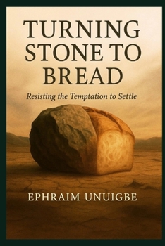 Paperback Turning Stone to Bread: Resisting the Temptation to Settle Book