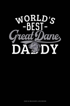 Paperback World's Best Great Dane Daddy: Gas & Mileage Log Book
