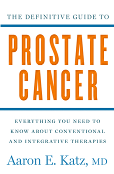 Paperback The Definitive Guide to Prostate Cancer: Everything You Need to Know about Conventional and Integrative Therapies Book