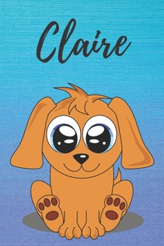 Claire dog coloring book / notebook / journal / diary: Personalized Blank Girl & Women, Boys and Men Name Notebook, Blank DIN A5 Pages. Ideal as a Uni ... Christmas & Birthday gift for women.