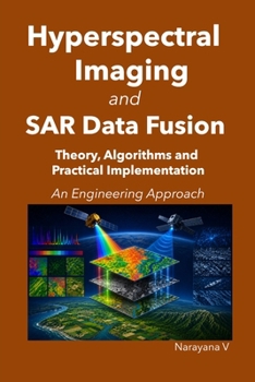 Paperback Hyperspectral Imaging and SAR Data Fusion: Theory, Algorithms and Practical Implementation - An Engineering Approach Book