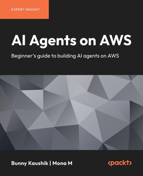 Paperback AI Agents on AWS: Beginner's guide to building AI agents on AWS Book