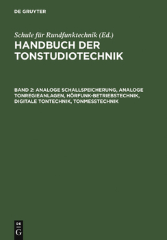 Hardcover Analoge Schallspeicherung, Analoge Tonregieanlagen, Hörfunk-Betriebstechnik, Digitale Tontechnik, Tonmesstechnik [German] Book