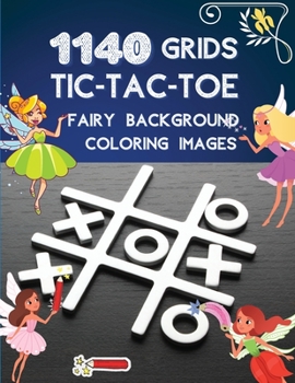 1140 grids TIC-TAC-TOE Fairy background: Tic Tac Toe Game Book 1140 Puzzles Cute Fairy coloring With Instructions and Scorecard Travel
