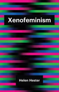 Xenofeminism (Theory Redux) - Book #18 of the Futuros Próximos