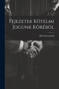 Paperback Fejezetek Kötelmi Jogunk Köréböl [Hungarian] Book