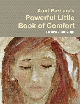Paperback Aunt Barbara's Powerful Little Book of Comfort Book