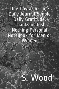 Paperback One Day at a Time Daily Journal-Simple Daily Gratitude Personal Notebook for Men or Women Book