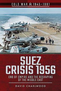 Paperback Suez Crisis 1956: End of Empire and the Reshaping of the Middle East Book