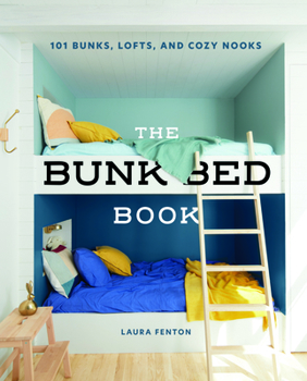 Hardcover The Bunk Bed Book: 115 Bunks, Lofts, and Cozy Nooks Book